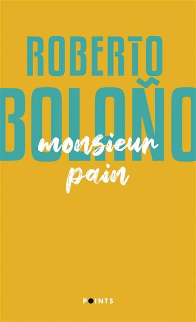 Monsieur Pain | Roberto Bolano, Robert Amutio