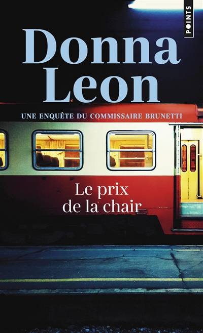 Une enquête du commissaire Brunetti. Le prix de la chair | Donna Leon, William Olivier Desmond