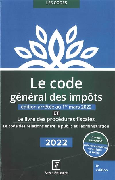 Le code général des impôts : et le livre des procédures fiscales, le code des relations entre le public et l'administration : 2022 | Yves de La Villeguerin, Francoise Soule