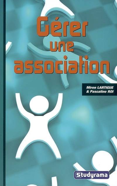 Gérer une association | Miren Lartigue, Pascaline Roi