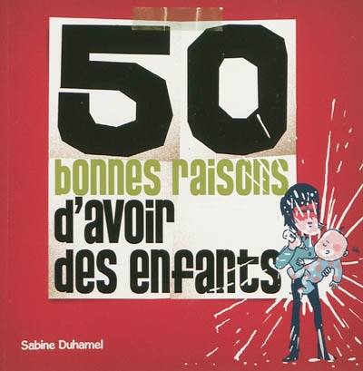 50 bonnes raisons d'avoir des enfants | Sabine Duhamel