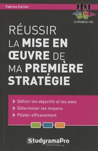 Réussir la mise en oeuvre de ma première stratégie | Fabrice Carlier