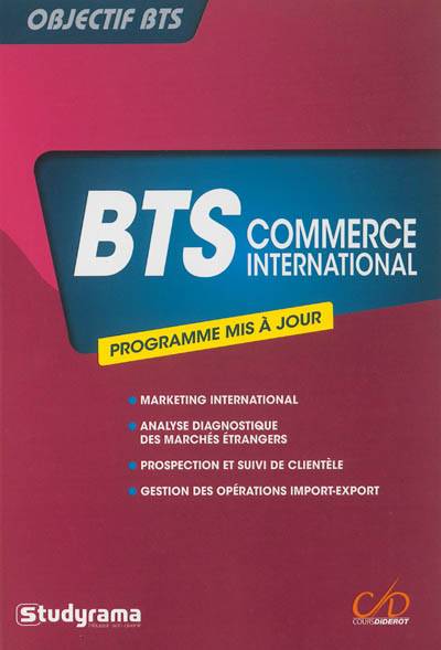 BTS commerce international : marketing international, analyse diagnostique des marchés étrangers, prospection et suivi de clientèle, gestion des opérations import-export | 