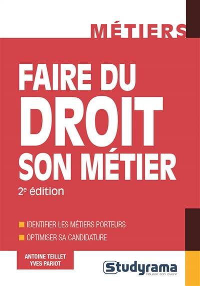 Faire du droit son métier : identifier les métiers porteurs, optimiser sa candidature | Antoine Teillet, Yves Pariot