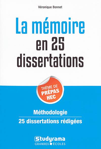 La mémoire en 25 dissertations : thème de prépas HEC : méthodologie, 25 dissertations rédigées | Véronique Bonnet