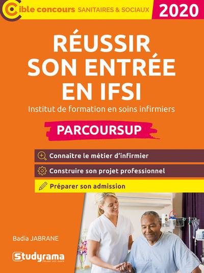 Réussir son entrée en IFSI, institut de formation en soins infirmier : Parcoursup : 2020 | Badia Jabrane