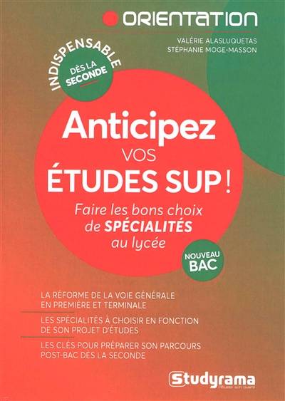 Anticipez vos études sup ! : faire les bons choix de spécialités au lycée : nouveau bac | Valerie Alasluquetas, Stephanie Moge-Masson