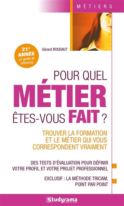 Pour quel métier êtes-vous fait ? : trouver la formation et le métier qui vous correspondent vraiment | Gerard Roudaut