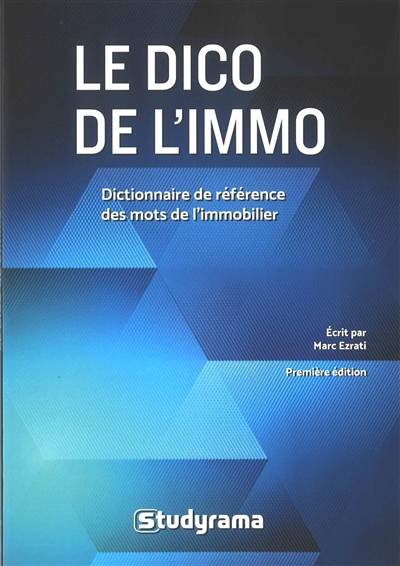 Le dico de l'immo : dictionnaire de référence des mots de l'immobilier | Marc O. Ezrati