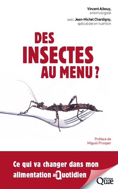 Des insectes au menu ? : ce qui va changer dans mon alimentation au quotidien | Vincent Albouy, Jean-Michel Chardigny, Miguel Prosper