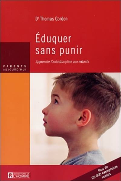 Éduquer sans punir : apprendre l'autodiscipline aux enfants | Thomas Gordon, Jacques Lalanne, Louise Drolet