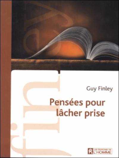 Pensées pour lâcher prise | Guy Finley, Louise Drolet