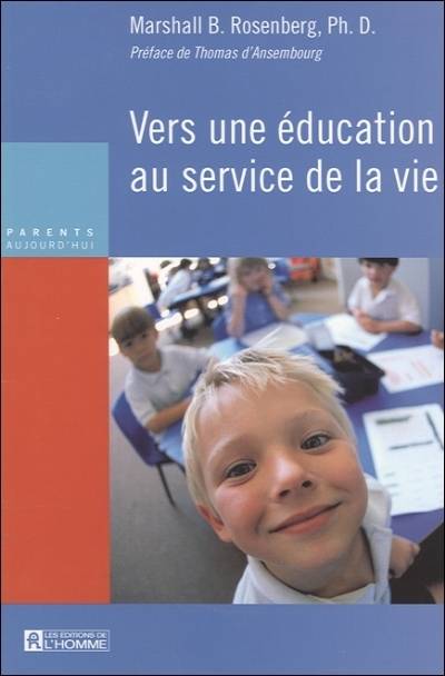 Vers une éducation au service de la vie | Marshall B. Rosenberg, Thomas D'Ansembourg, Paule Noyart