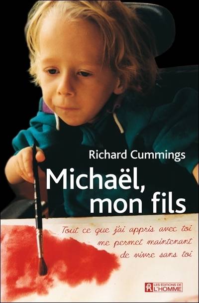 Michaël, mon fils : tout ce que j’ai appris avec toi me permet maintenant de vivre sans toi | Richard Cummings