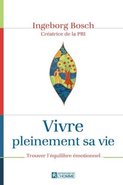 Vivre pleinement sa vie : trouver l'équilibre émotionnel | Ingeborg Bosch