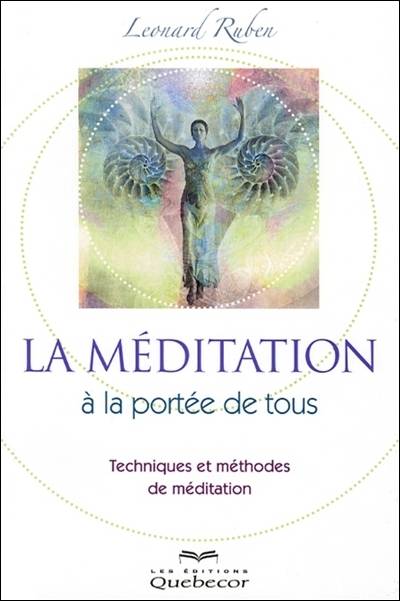 La méditation à la portée de tous : techniques et méthodes de méditation | Leonard Ruben