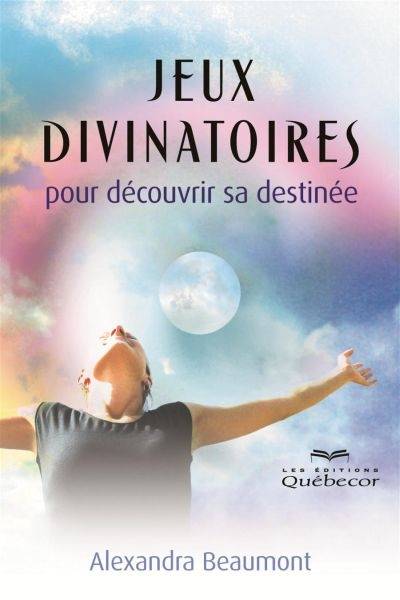 Jeux divinatoires : pour découvrir sa destinée | Alexandra Beaumont