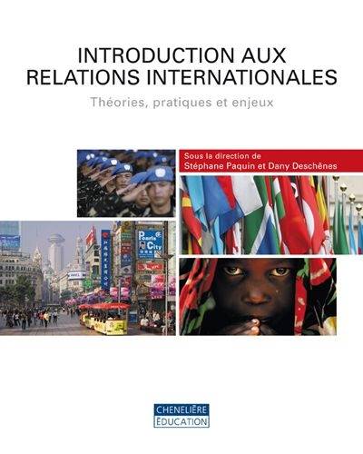 Introduction aux relations internationales : théories, pratiques et enjeux | Stephane Paquin, Deschenes, Dany