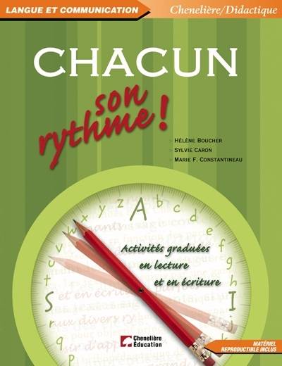 Chacun son rythme ! : activités graduées en lecture et en écriture | Helene Boucher, Caron, Sylvie, Constantineau, Marie F.