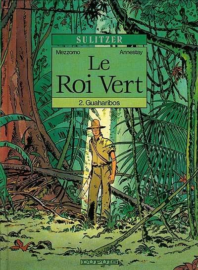 Le roi vert. Vol. 2. Guaharibos | Gilles Mezzomo, Jean Annestay, Paul-Loup Sulitzer