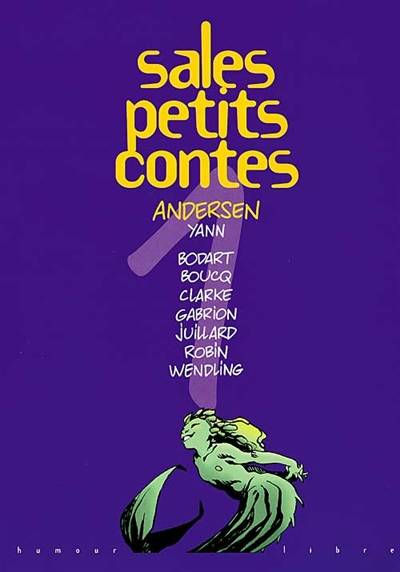 Sales petits contes. Vol. 1. Andersen | Yann, Denis Bodart, François Boucq, Clarke