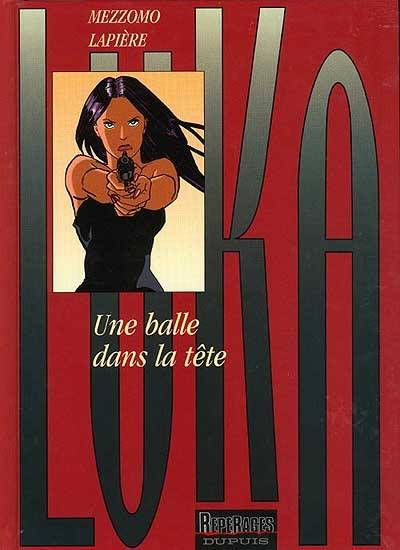 Luka. Vol. 5. Une balle dans la tête | Denis Lapière, Gilles Mezzomo