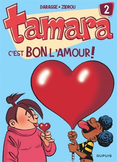 Tamara. Vol. 2. C'est bon l'amour ! | Christian Darasse, Zidrou