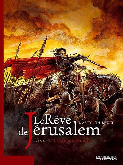 Le rêve de Jérusalem. Vol. 1. La milice sacrée | Lionel Marty, Philippe Thirault