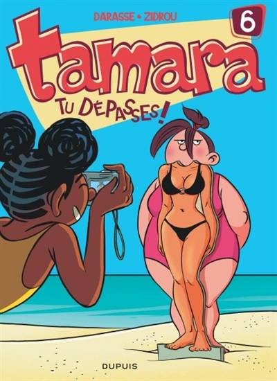 Tamara. Vol. 6. Tu dépasses ! | Christian Darasse, Zidrou