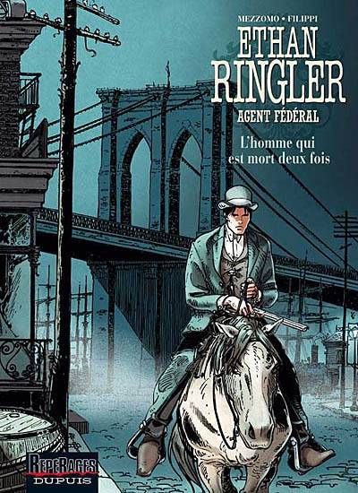 Ethan Ringler, agent fédéral. Vol. 4. L'homme qui est mort deux fois | Gilles Mezzomo, Denis-Pierre Filippi