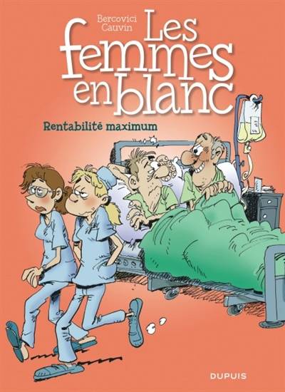 Les femmes en blanc. Vol. 31. Rentabilité maximum | Raoul Cauvin, Philippe Bercovici, Leonardo