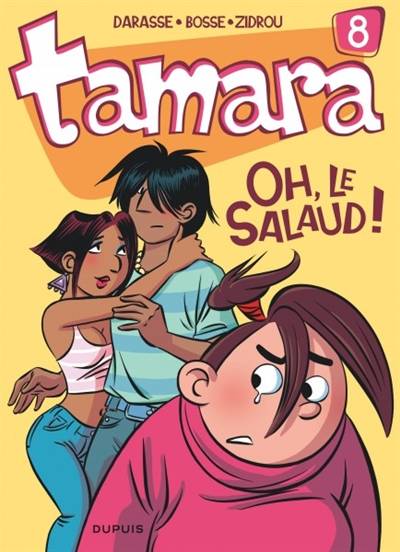 Tamara. Vol. 8. Oh, le salaud ! | Christian Darasse, Bosse, Zidrou, Benoît Bekaert