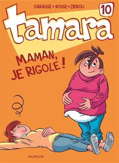 Tamara. Vol. 10. Maman, je rigole ! | Christian Darasse, Bosse, Zidrou, Benoît Bekaert