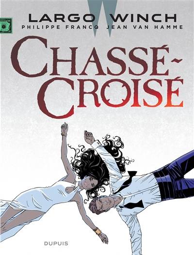 Largo Winch. Vol. 19. Chassé-croisé | Jean Van Hamme, Philippe Francq, Guillo, Philippe Francq