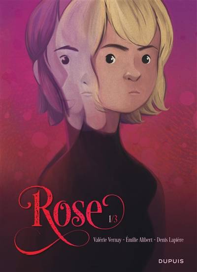 Rose. Vol. 1. Double vie | Emilie Alibert, Denis Lapière, Valérie Vernay