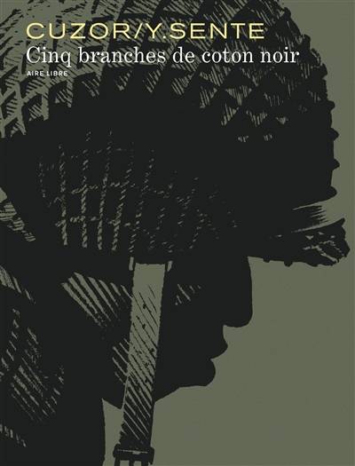 Cinq branches de coton noir | Yves Sente, Steve Cuzor, Meephe Versaevel