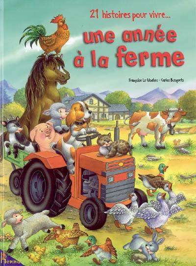 21 histoires pour vivre... une année à la ferme | Françoise Le Gloahec, Carlos Busquets