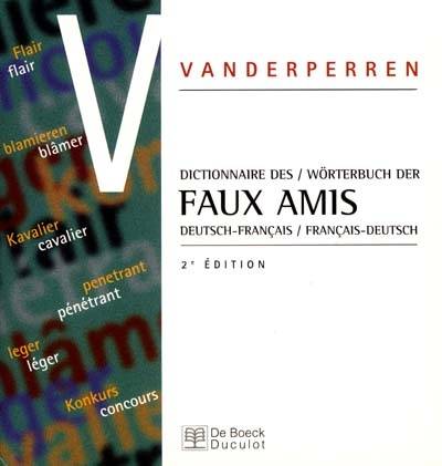 Dictionnaire des faux amis : Deutsch-français, français-Deutsch. Wörterbuch der faux amis : Deutsch-Französisch | Francois Vanderperren