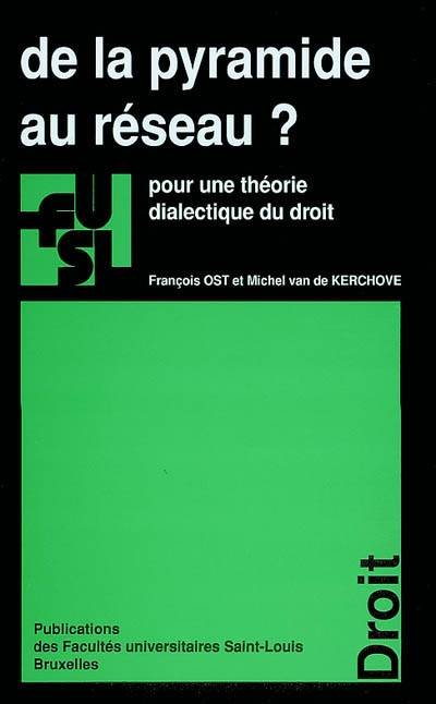 De la pyramide au réseau ? : pour une théorie dialiectique du droit | François Ost, Michel Van de Kerchove