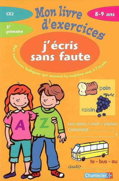 J'écris sans faute 8-9 ans, CE2, 3e primaire : des exercices ludiques qui suivent la matière vue à l'école | Cedric Gervy, Ina Hallemans