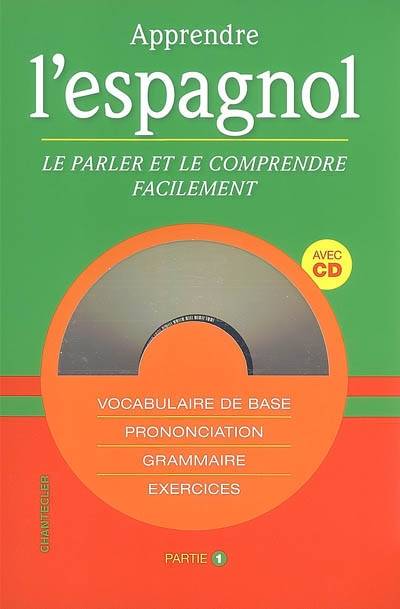 Apprendre l'espagnol : le parler et le comprendre facilement. Vol. 1 | 