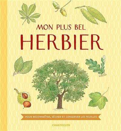 Mon plus bel herbier : pour reconnaître, sécher et conserver les feuilles | Dirk Criel, Hugo Van Loock, Cedric Gervy