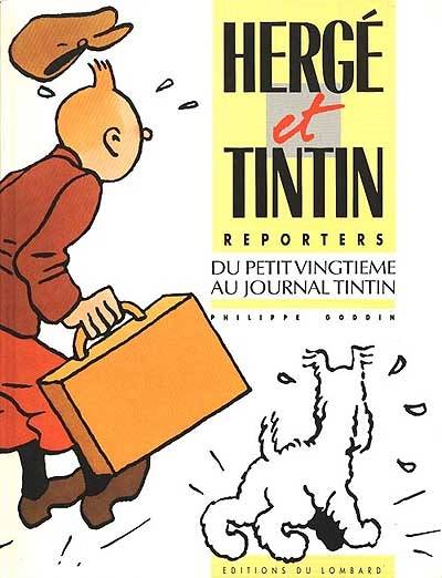 Hergé et Tintin reporters du Petit vingtième au journal Tintin. Le Mythe hergéen | Philippe Goddin, Pierre-Yves Bourdil