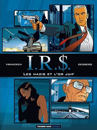 IRS. Les nazis et l'or juif | Stephen Desberg, Bernard Vrancken, Coquelicot