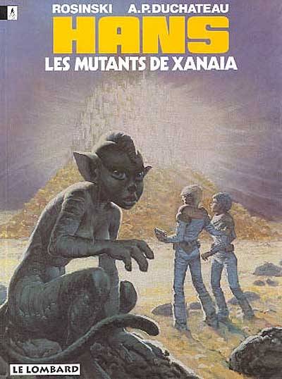 Hans. Vol. 3. Les mutants de Xanaia | Andre-Paul Duchateau, Rosinski