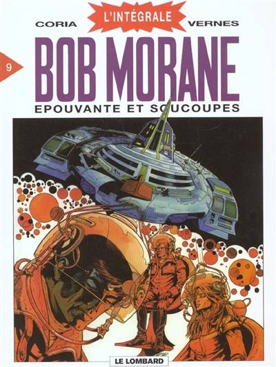 Bob Morane : l'intégrale. Vol. 9. Epouvante et soucoupes | Henri Vernes, Coria