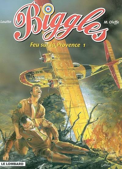 Biggles. Vol. 12. Feu sur la Provence. Vol. 1 | Michel Oleffe, Eric Loutte, William Earl Johns