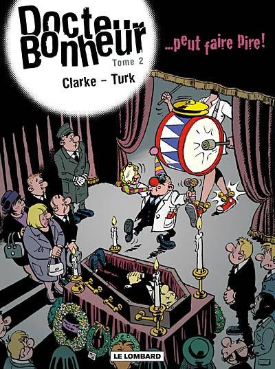 Docteur Bonheur. Vol. 2. Docteur Bonheur peut faire pire ! | Clarke, Turk