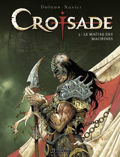 Croisade : cycle Hiérus Halem. Vol. 3. Le maître des machines | Jean Dufaux, Philippe Xavier, Jean-Jacques Chagnaud