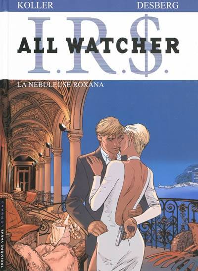 IRS : all watcher. Vol. 2. La nébuleuse Roxana | Stephen Desberg, Daniel Koller